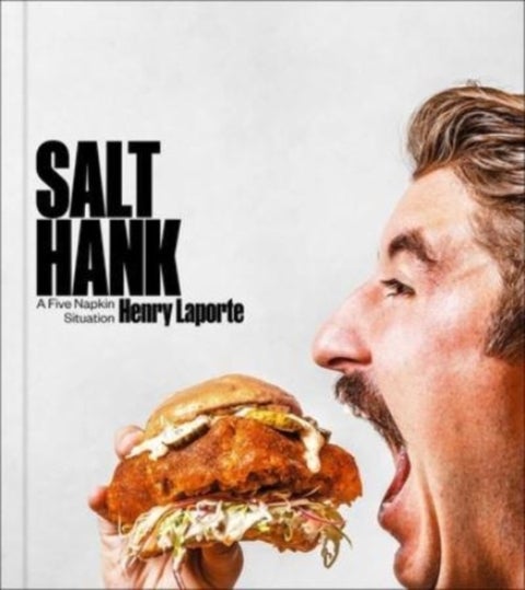 Salt Hank - A Five Napkin Situation (A Cookbook)