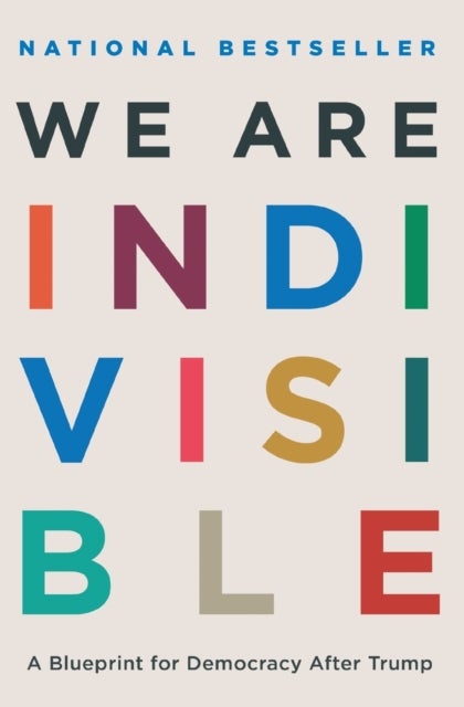 We Are Indivisible - A Blueprint for Democracy After Trump