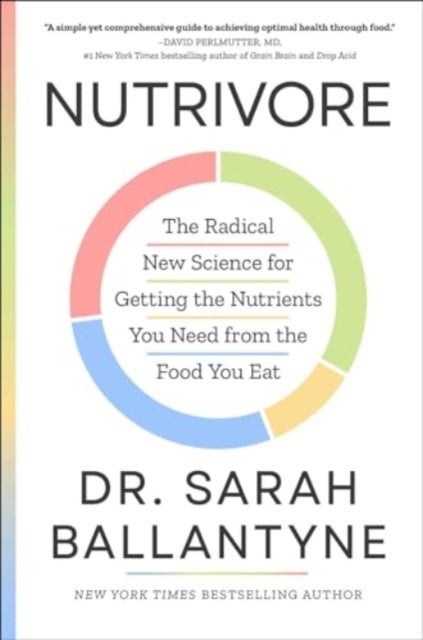 Nutrivore - The Radical New Science for Getting the Nutrients You Need from the Food You Eat
