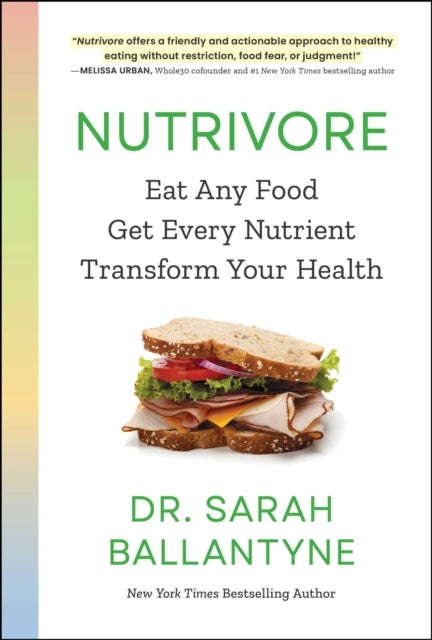 Nutrivore - Eat Any Food, Get Every Nutrient, and Transform Your Health