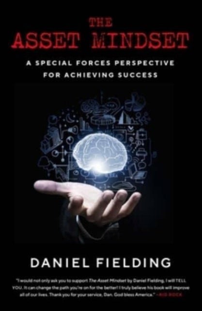 The Asset Mindset - A Special Forces Perspective for Achieving Success