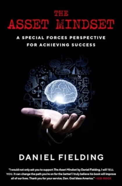 The Asset Mindset - A Special Forces Perspective for Achieving Success