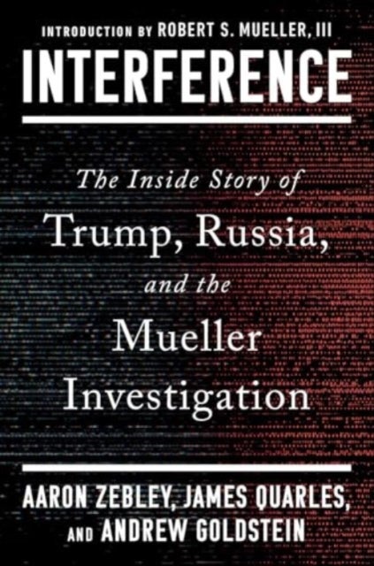 Interference - The Inside Story of Trump, Russia, and the Mueller Investigation