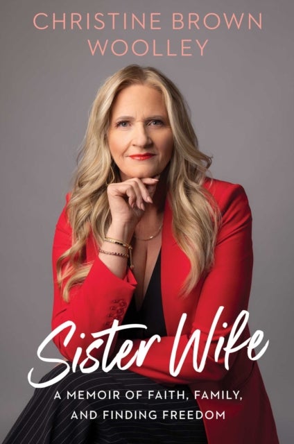 Sister Wife - A Memoir of Faith, Family, and Finding Freedom