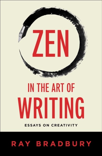 Zen in the Art of Writing - Essays on Creativity