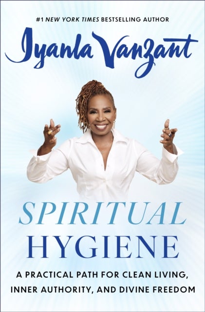 Spiritual Hygiene - A Practical Path for Clean Living, Inner Authority, and Divine Freedom