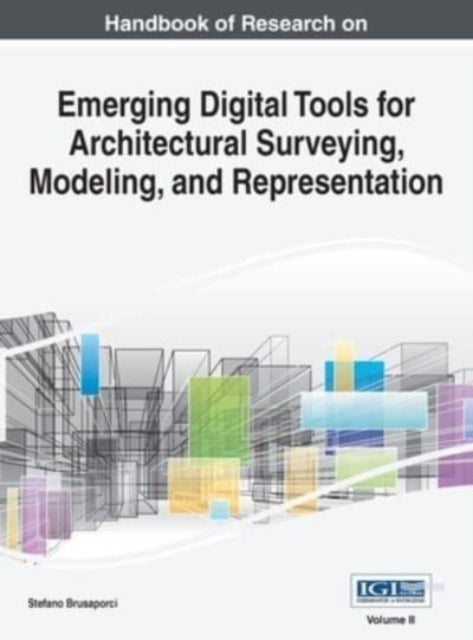 Handbook of Research on Emerging Digital Tools for Architectural Surveying, Modeling, and Representa