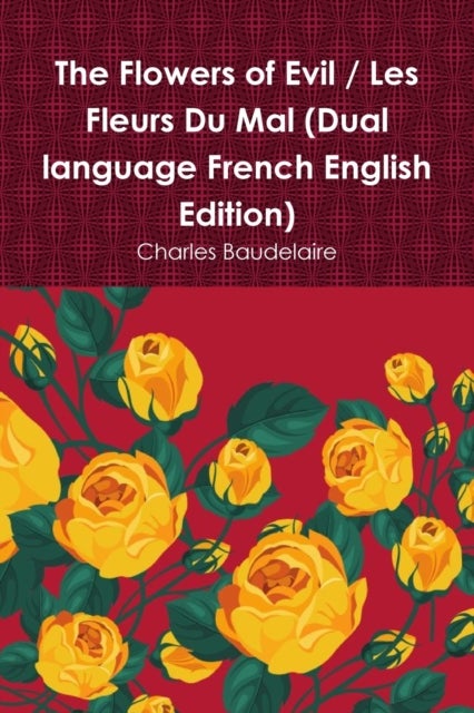 Bilde av The Flowers Of Evil / Les Fleurs Du Mal (dual Language French English Edition) Av Charles Baudelaire