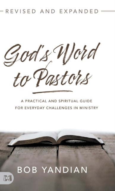 God's Word to Pastors Revised and Expanded - A Practical and Spiritual Guide for Everyday Challenges in Ministry