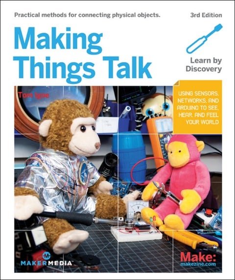 Making Things Talk - Using Sensors, Networks, and Arduino to See, Hear, and Feel Your World