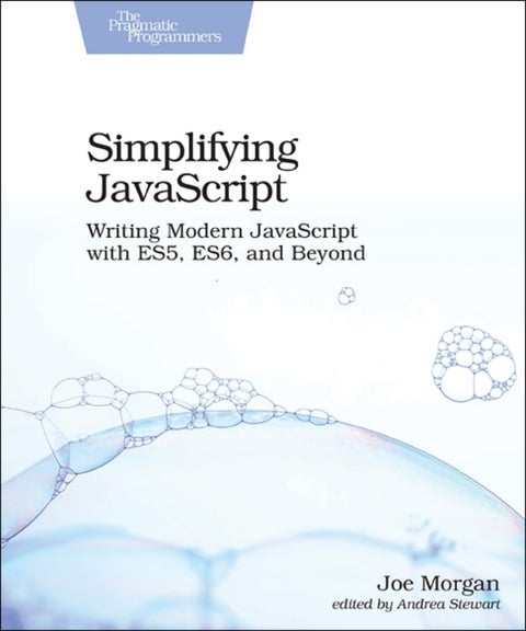 Simplifying JavaScript - Writing Modern JavaScript with ES5, ES6, and Beyond