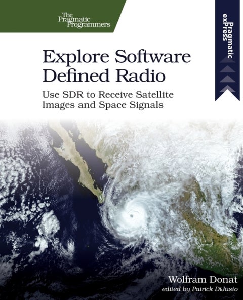 Explore Software Defined Radio - Use Sdr to Receive Satellite Images and Space Signals