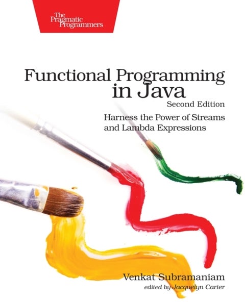 Functional Programming in Java - Harness the Power of Streams and Lambda Expressions