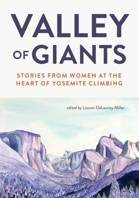Valley of Giants - Stories from Women at the Heart of Yosemite Climbing