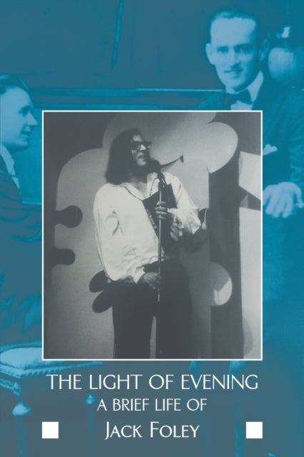 The Light of Evening - A Brief Life of Jack Foley