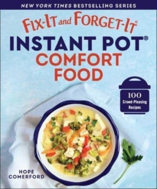 Fix-It and Forget-It Instant Pot Comfort Food - 100 Crowd-Pleasing Recipes