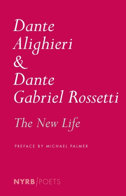 Bilde av The New Life Av Dante Alighieri, Dante Gabriel Rossetti, Michael Palmer