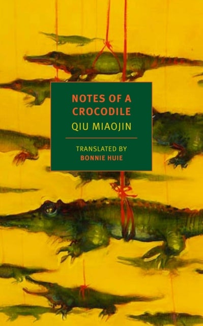Bilde av Notes Of A Crocodile Av Bonnie Huie, Eileen Myles, Qiu Miaojin