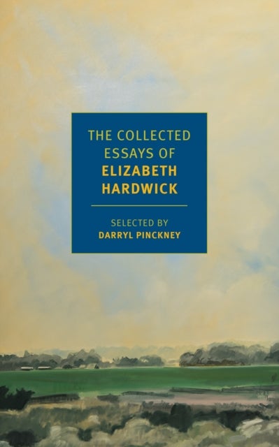 Bilde av The Collected Essays Of Elizabeth Hardwick Av Darryl Pinckney, Elizabeth Hardwick