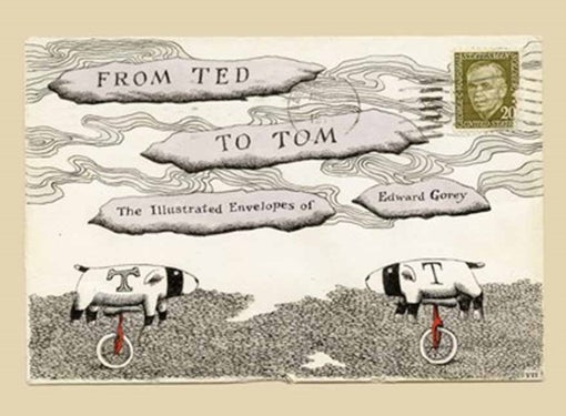 From Ted to Tom - The Illustrated Envelopes of Edward Gorey