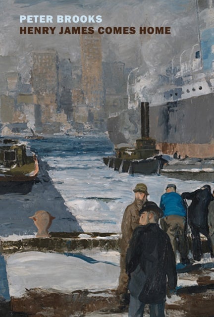 Henry James Comes Home - Rediscovering America in the Gilded Age