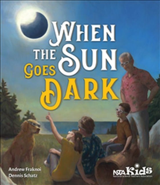When The Sun Goes Dark av Andrew Fraknoi, Dennis Schatz