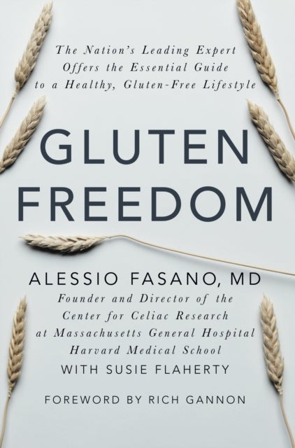 Gluten Freedom - The Nation's Leading Expert Offers the Essential Guide to a Healthy, Gluten-Free Lifestyle