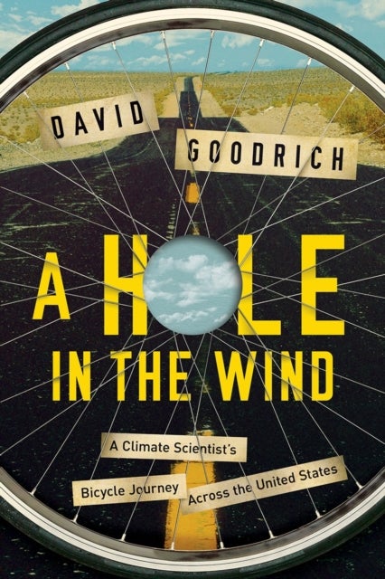 A Hole in the Wind - A Climate Scientist's Bicycle Journey Across the United States