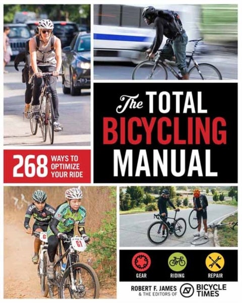 The Total Bicycling Manual - 268 Ways to Optimize Your Ride