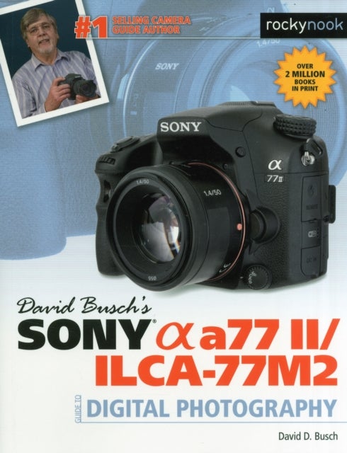 Bilde av David Busch&#039;s Sony Alpha A77 Ii/ilca-77m2 Guide To Digital Photography Av David D. Busch