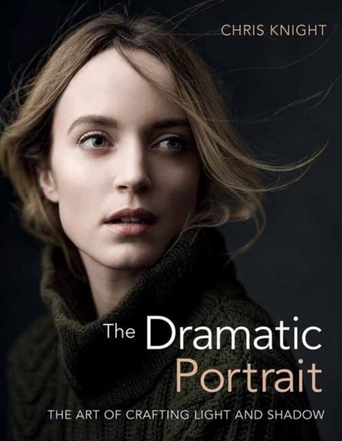 The Dramatic Portrait - The Art of Crafting Light and Shadow