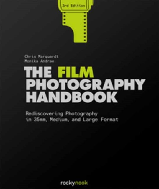 Bilde av The Film Photography Handbook, 3rd Edition Av Chris Marquardt, Monika Andrae