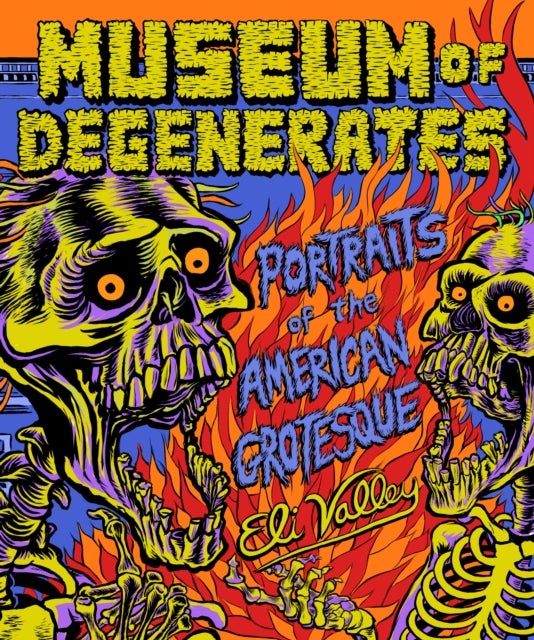 Museum of Degenerates - Portraits of the American Grotesque