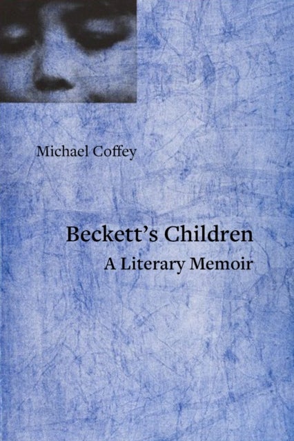 My Beckett, My Howe, My Son - A Literary Memoir