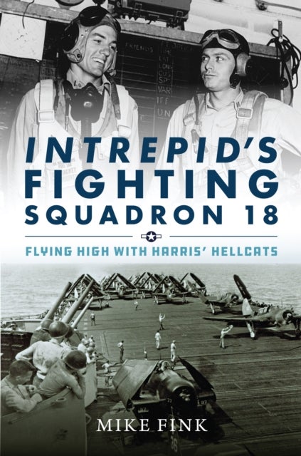 Intrepid's Fighting Squadron 18 - Flying High with Harris' Hellcats