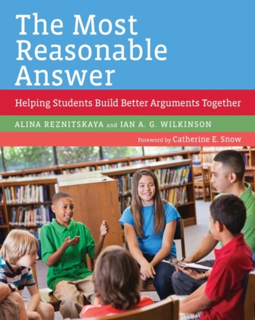 The Most Reasonable Answer - Helping Students Build Better Arguments Together