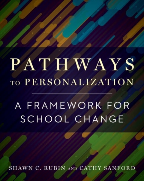Pathways to Personalization - A Framework for School Change