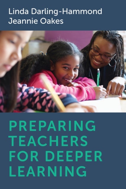 Bilde av Preparing Teachers For Deeper Learning Av Linda Darling-hammond, Jeannie Oakes
