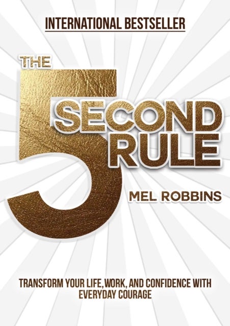 The 5 Second Rule - The Surprisingly Simple Way to Live, Love, and Spe