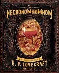 The Necronomnomnom - Recipes and Rites from the Lore of H. P. Lovecraft