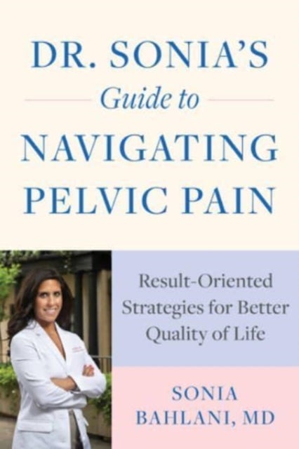 Bilde av Dr. Sonia&#039;s Guide To Navigating Pelvic Pain Av Sonia Md Bahlani