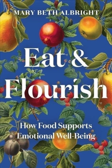 Eat & Flourish - How Food Supports Emotional Well-Being