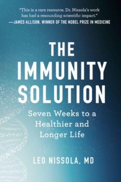 The Immunity Solution - Seven Weeks to Living Healthier and Longer