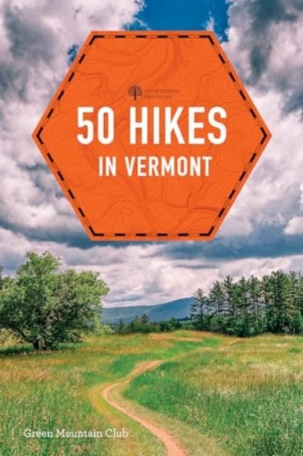 50 Hikes in Vermont - Walks, Hikes, and Overnights in the Green Mountain State