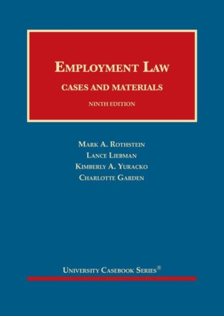 Bilde av Employment Law, Cases And Materials Av Mark A. Rothstein, Lance M Liebman, Kimberly A. Yuracko, Charlotte Garden