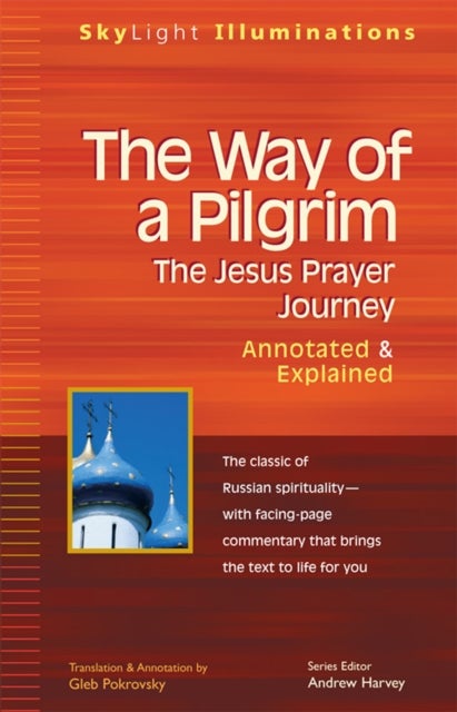 The Way of a Pilgrim - The Jesus Prayer Journey¿Annotated & Explained