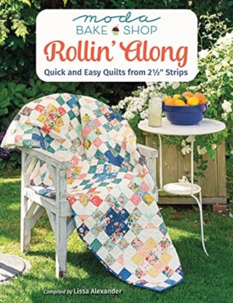 Moda Bake Shop - Rollin' Along - Quick and Easy Quilts from 2 1/2 Strips