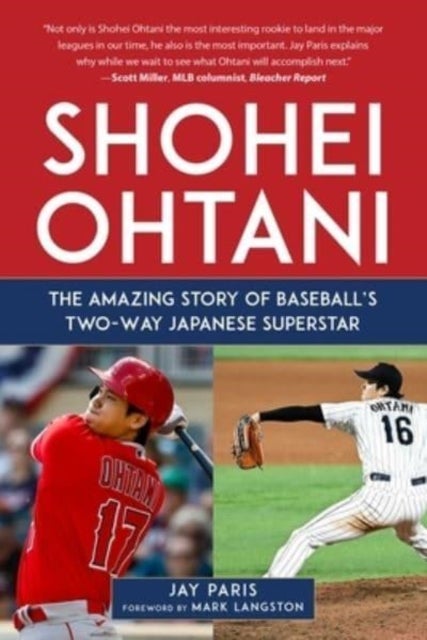 Shohei Ohtani - The Amazing Story of Baseball's Two-Way Japanese Superstar