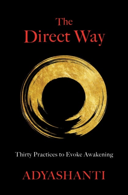 The Direct Way - Thirty Practices to Evoke Awakening