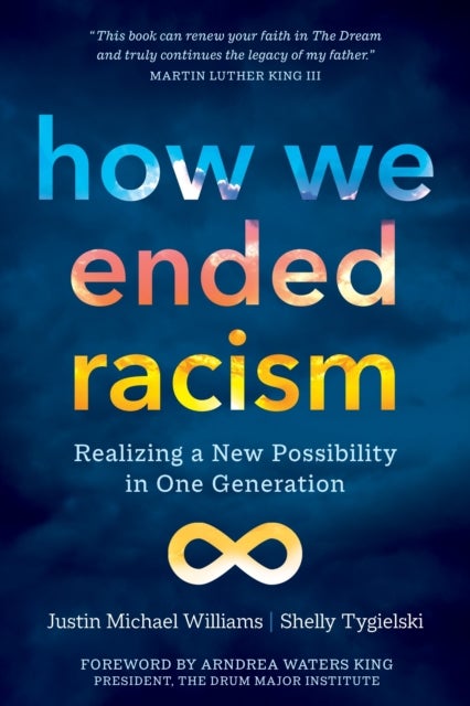 How We Ended Racism - Realizing a New Possibility in One Generation